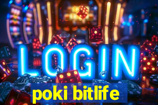 poki bitlife